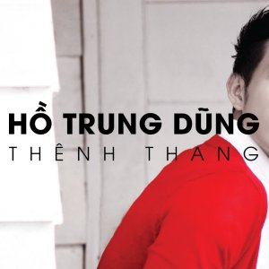 THÊNH THANG (Version 2011) - Hồ Trung Dũng [Official Audio]