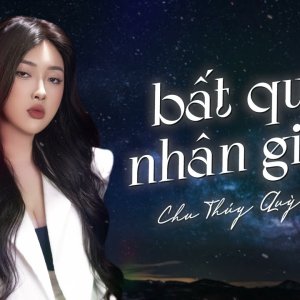 Bất Quá Nhân Gian - Chu Thúy Quỳnh | Official Lyrics Video