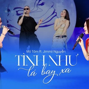 Tình Như Lá Bay Xa - Mỹ Tâm, Jimmi Nguyễn