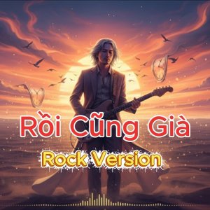 Rồi cũng già